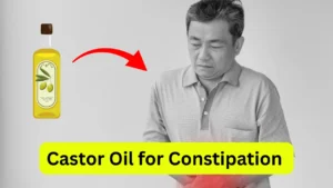 Castor Oil for Constipation