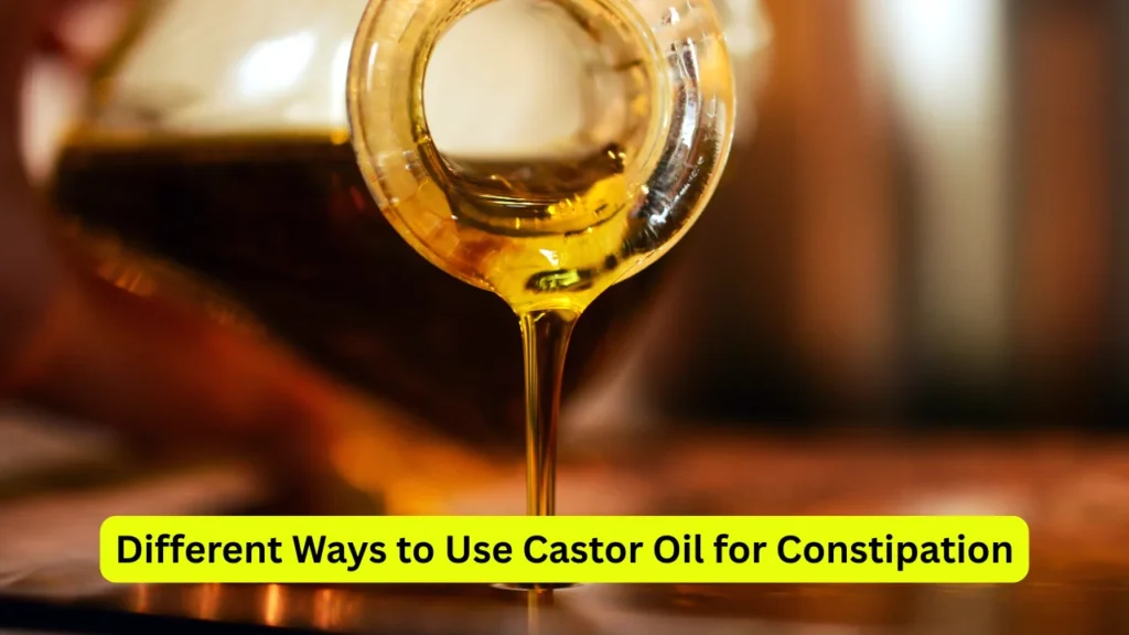 Different Ways to Use Castor Oil for Constipation